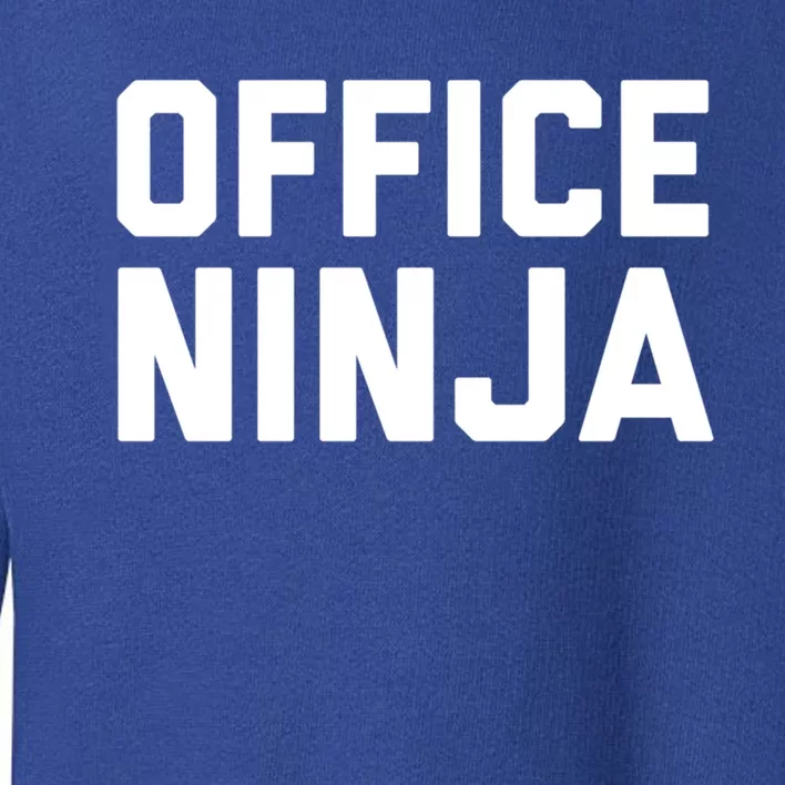 Office Ninja Funny Gift Funny Admin Professionals Day Cool Gift Toddler Sweatshirt