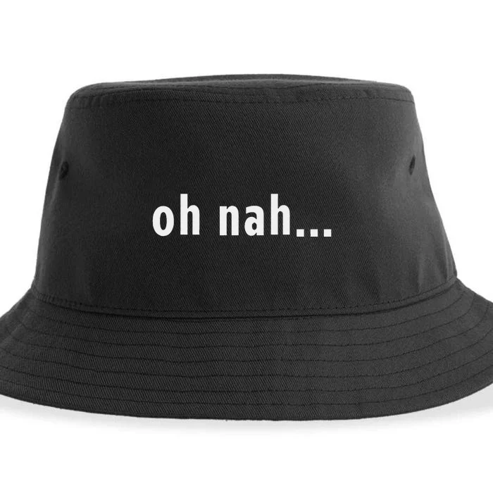 Oh Nah... Funny Fun Reaction New York Sassy Gift Souvenir Sustainable Bucket Hat