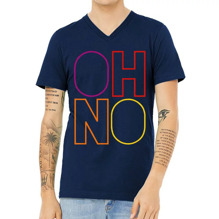 Oh No Funny Cool Quote V-Neck T-Shirt