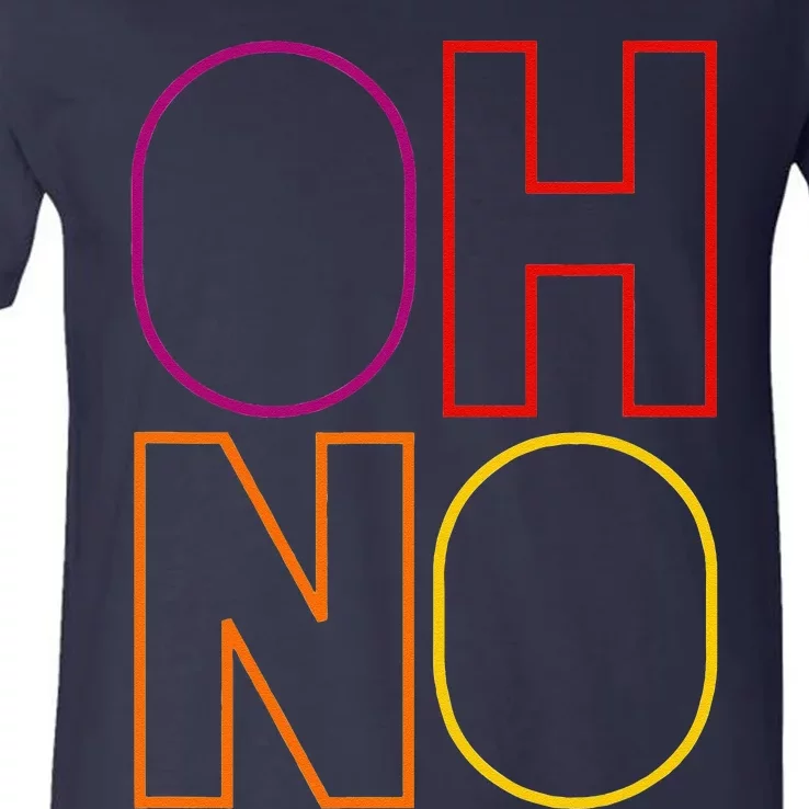 Oh No Funny Cool Quote V-Neck T-Shirt