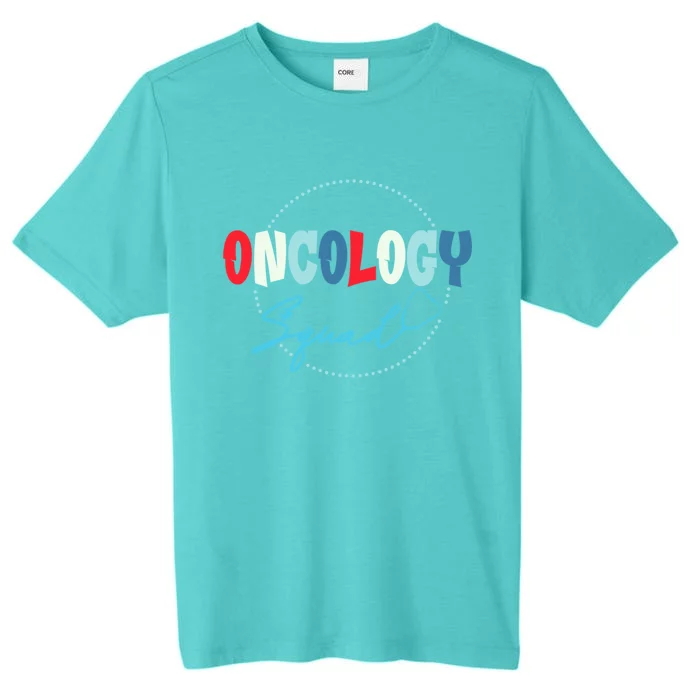 Oncology Nurse Graphic Oncology Squad Gift ChromaSoft Performance T-Shirt