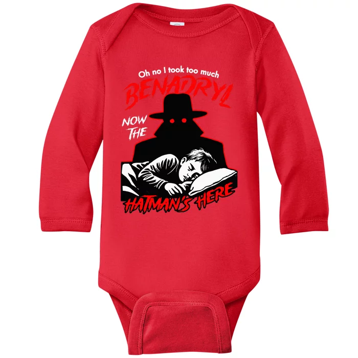 Oh No I Took Too Much Now The Hatmans Here Baby Long Sleeve Bodysuit