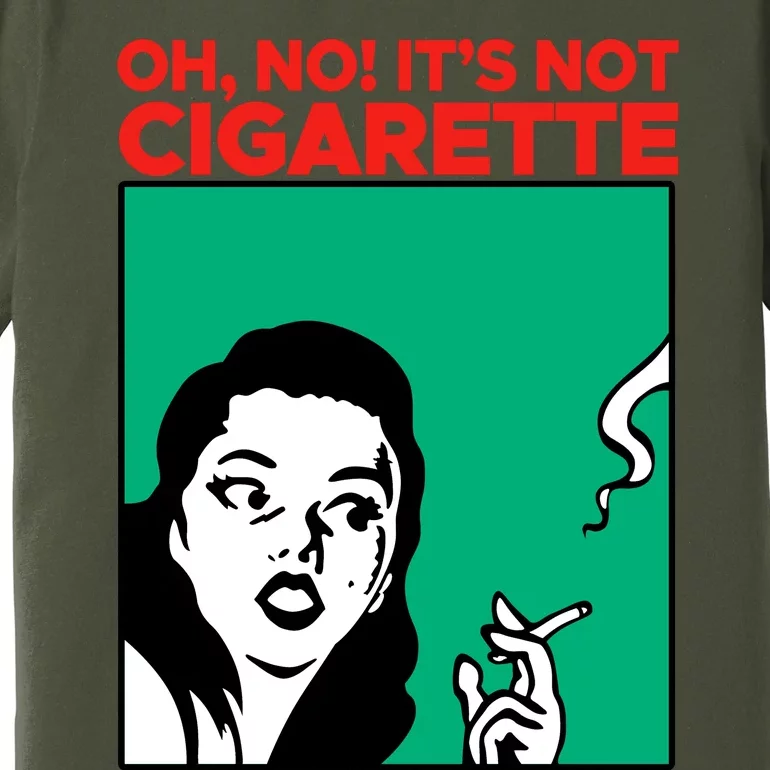 Oh No Its Not Cigarette Premium T-Shirt