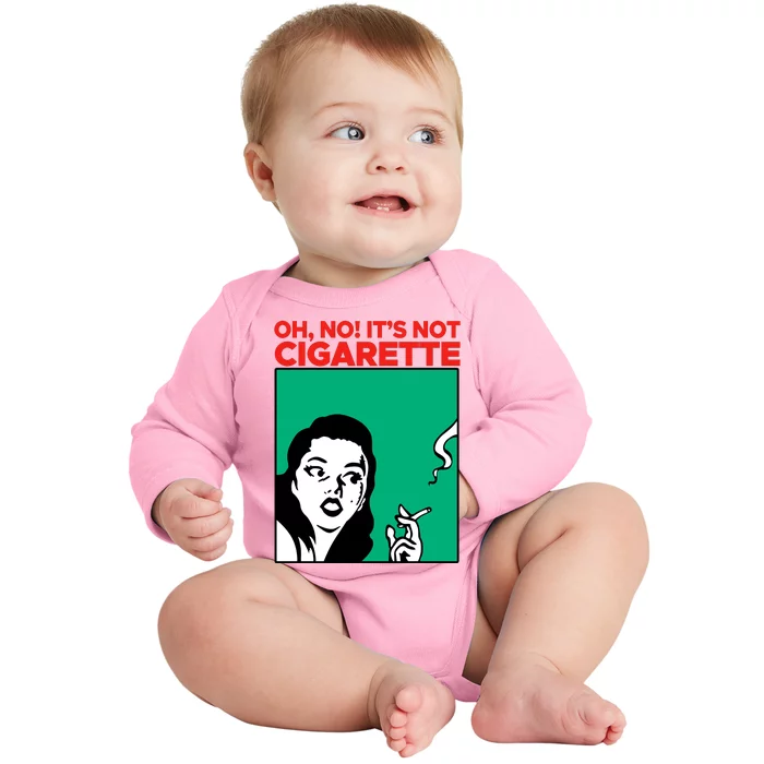 Oh No Its Not Cigarette Baby Long Sleeve Bodysuit