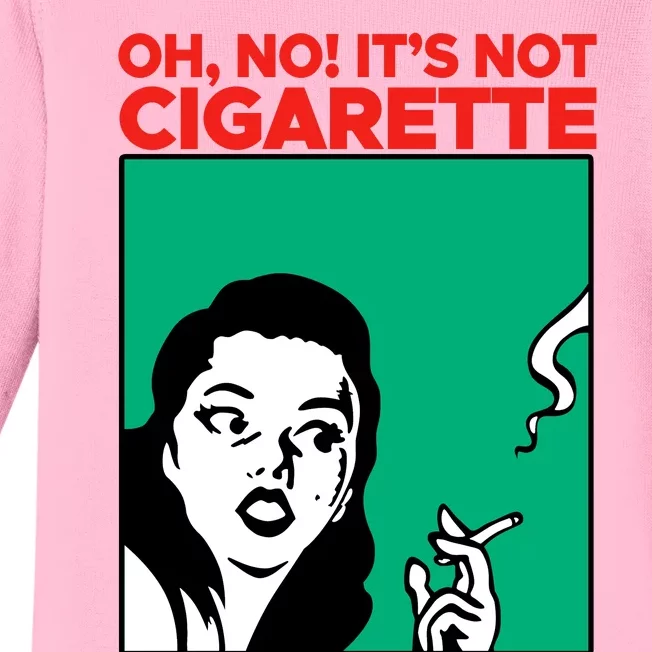 Oh No Its Not Cigarette Baby Long Sleeve Bodysuit