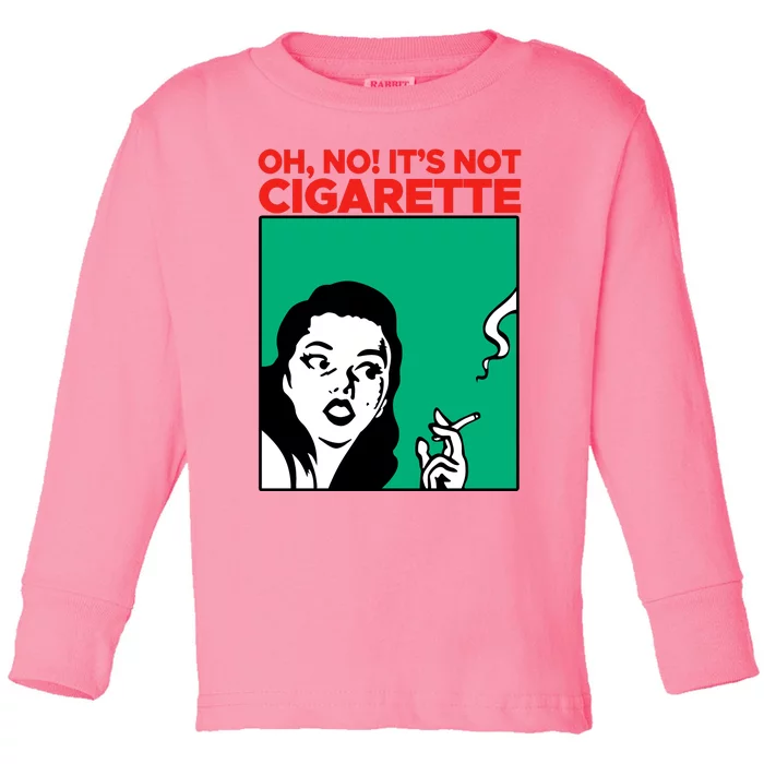 Oh No Its Not Cigarette Toddler Long Sleeve Shirt