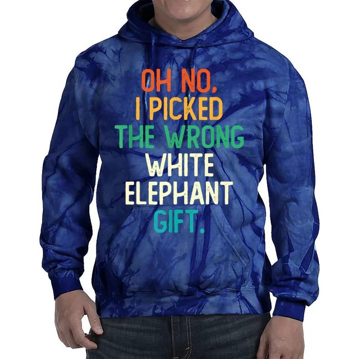 Oh No I Picked The Wrong White Elephant Tie Dye Hoodie