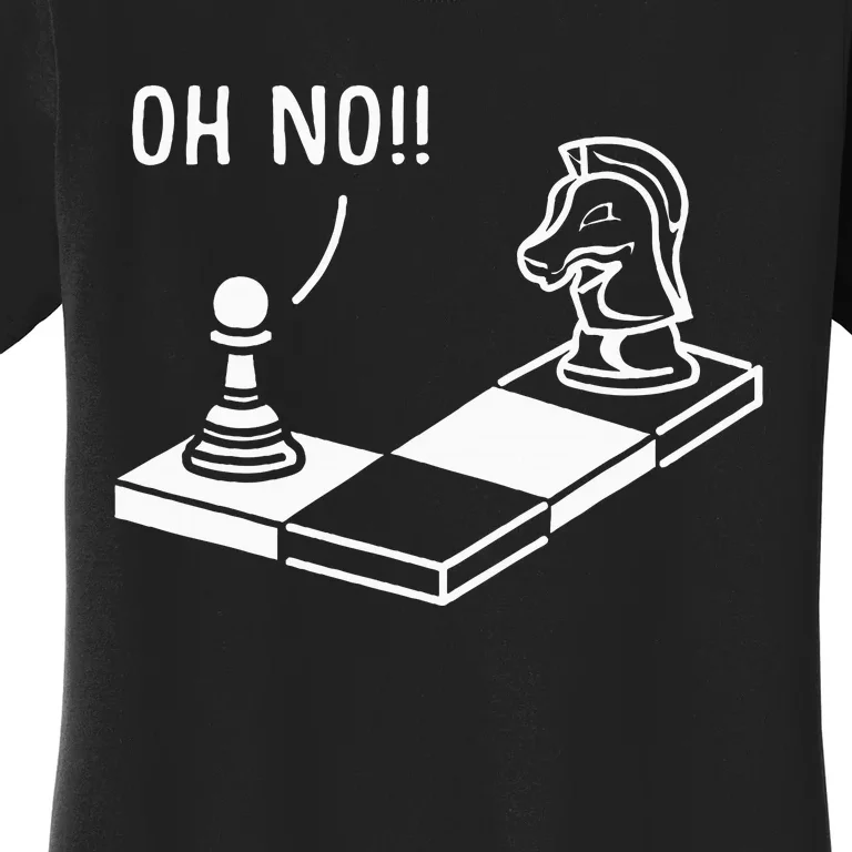 Oh No Knight To Pawn Funny Chess Player Gift Idea Board Game Women's T-Shirt