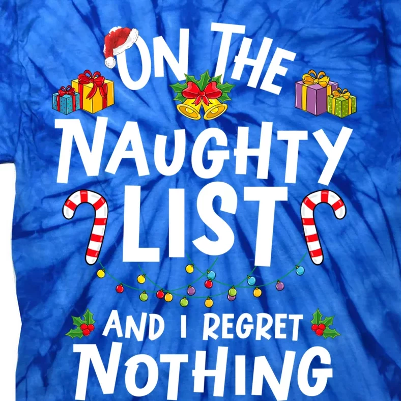 On Naughty List And I Regret Nothing Christmas Funny Gift Tie-Dye T-Shirt