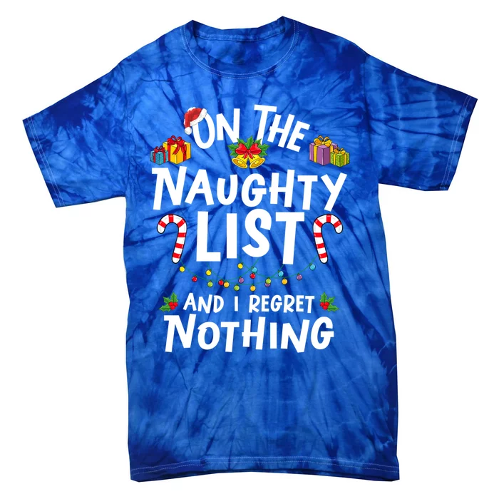 On Naughty List And I Regret Nothing Christmas Funny Gift Tie-Dye T-Shirt