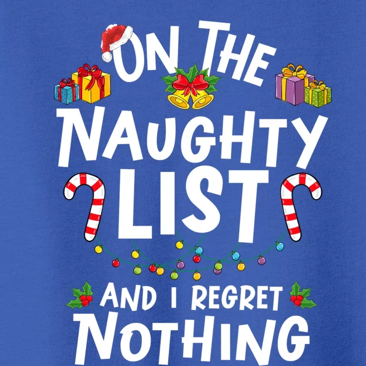 On Naughty List And I Regret Nothing Christmas Funny Gift Toddler T-Shirt