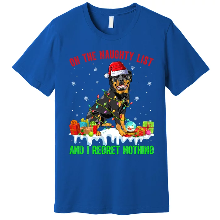 On Naughty List And I Regret Nothing Xmas Rottweiler Dog Meaningful Gift Premium T-Shirt