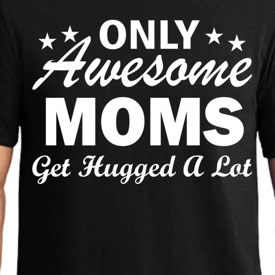 Only Awesome Moms Get Hugged A Lot Pajama Set