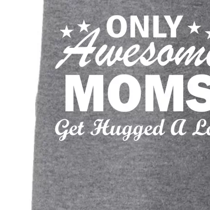 Only Awesome Moms Get Hugged A Lot Doggie 3-End Fleece Hoodie