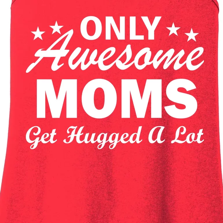 Only Awesome Moms Get Hugged A Lot Ladies Essential Tank