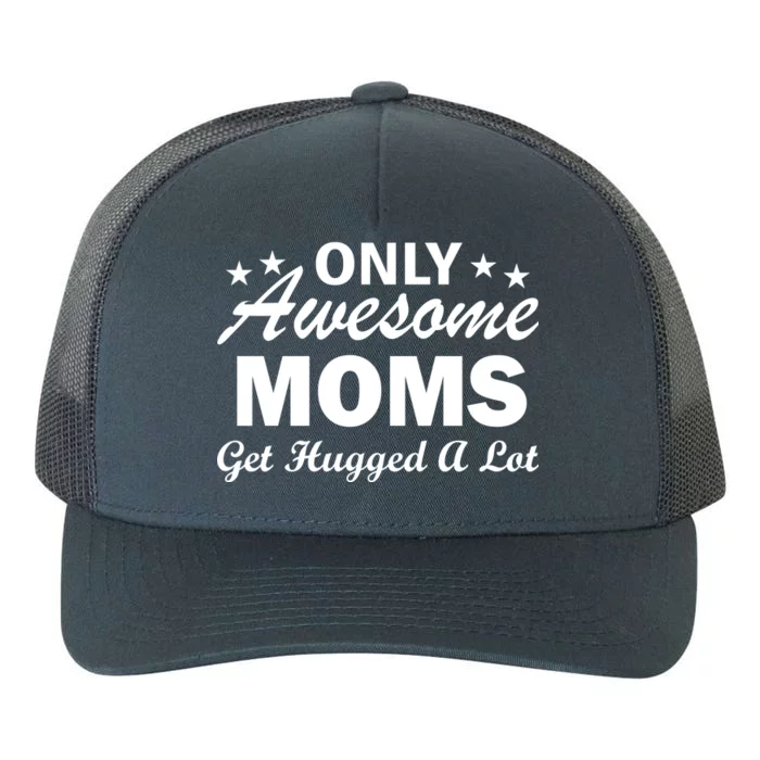 Only Awesome Moms Get Hugged A Lot Yupoong Adult 5-Panel Trucker Hat