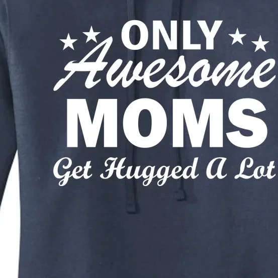 Only Awesome Moms Get Hugged A Lot Women's Pullover Hoodie