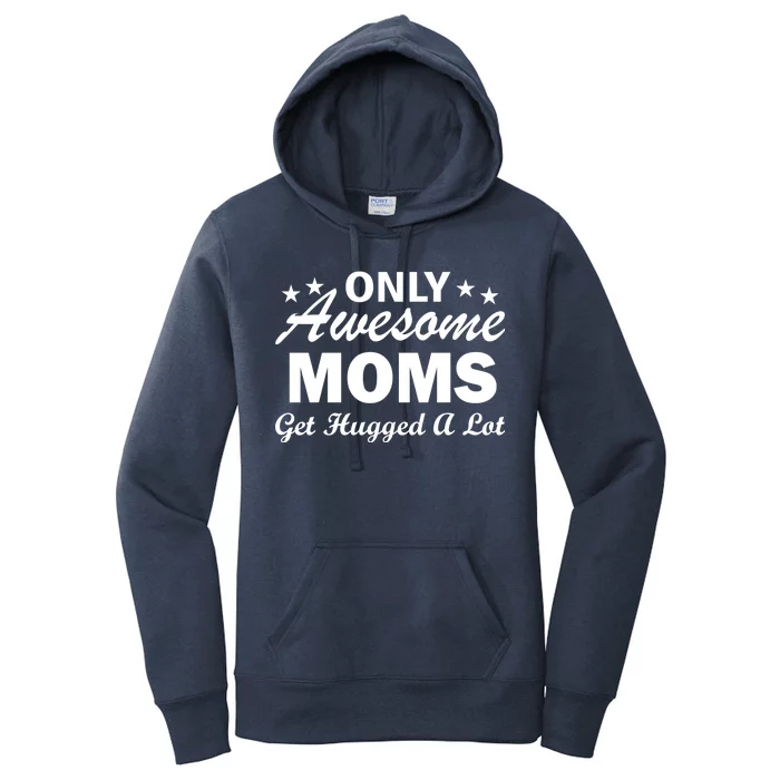 Only Awesome Moms Get Hugged A Lot Women's Pullover Hoodie