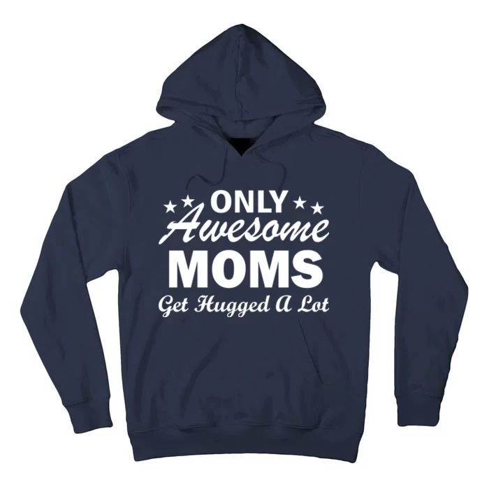 Only Awesome Moms Get Hugged A Lot Tall Hoodie