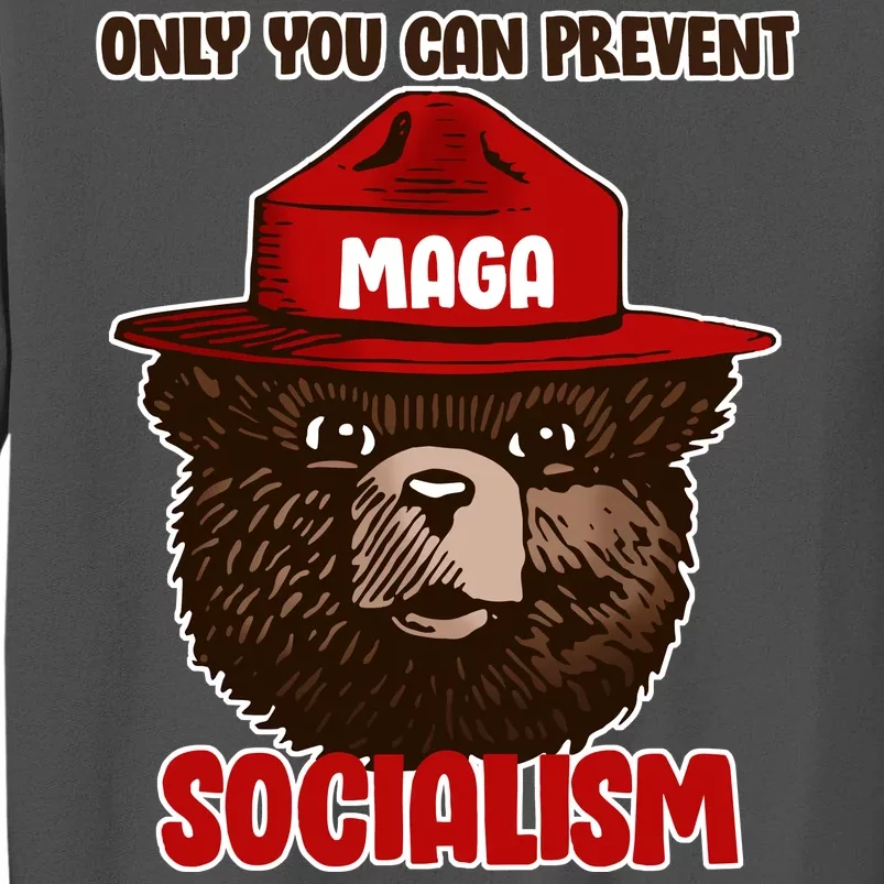 Only Can You Prevent Maga Socialism Tall Sweatshirt