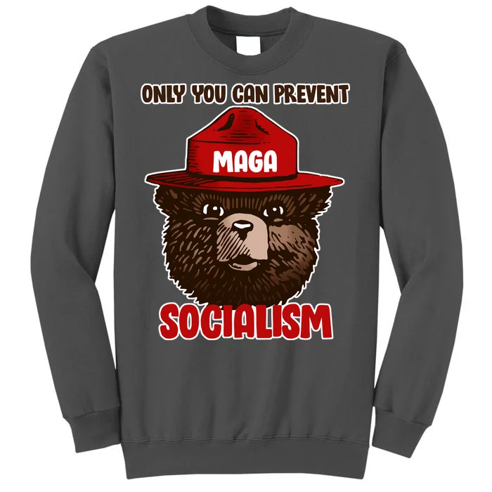 Only Can You Prevent Maga Socialism Tall Sweatshirt