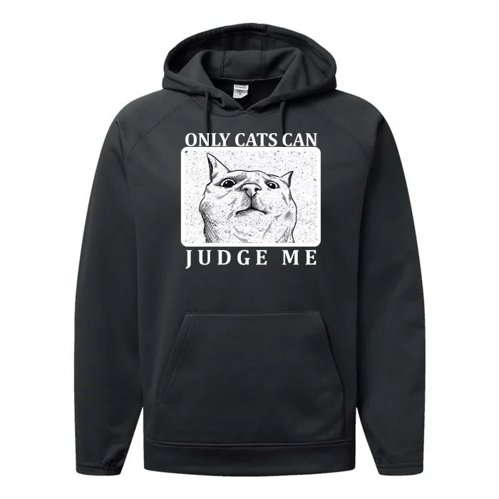 Only Cats Can Judge Me Performance Fleece Hoodie