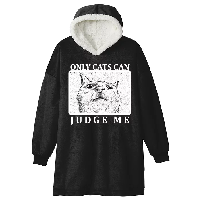 Only Cats Can Judge Me Hooded Wearable Blanket