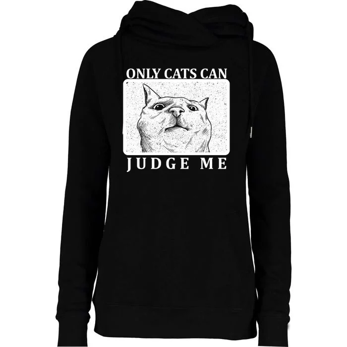 Only Cats Can Judge Me Womens Funnel Neck Pullover Hood