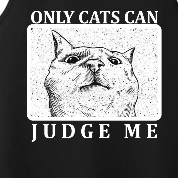 Only Cats Can Judge Me Performance Tank