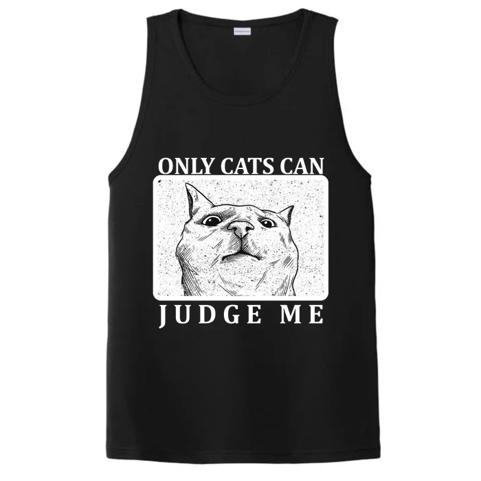 Only Cats Can Judge Me Performance Tank