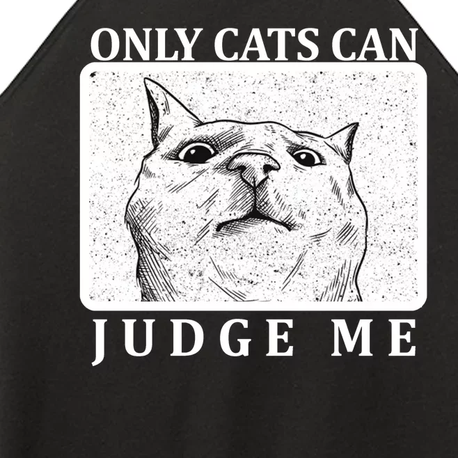 Only Cats Can Judge Me Women’s Perfect Tri Rocker Tank