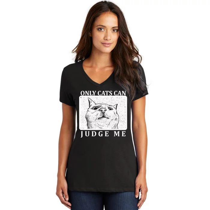 Only Cats Can Judge Me Women's V-Neck T-Shirt