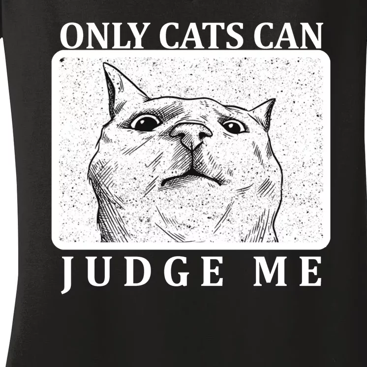 Only Cats Can Judge Me Women's V-Neck T-Shirt