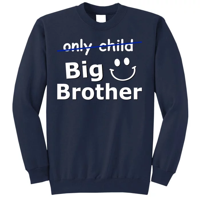 Only Child Big Brother Tall Sweatshirt