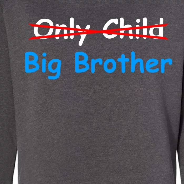 Only Child Going to be A Big Brother Womens California Wash Sweatshirt