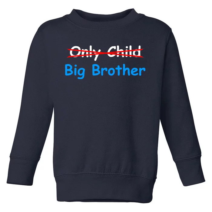 Only Child Going to be A Big Brother Toddler Sweatshirt