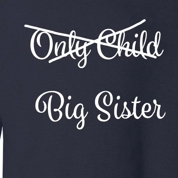 Only Child Promoted To Big Sister Toddler Sweatshirt