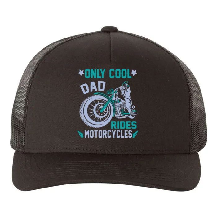 Only Cool Dad Rides Motorcycles Yupoong Adult 5-Panel Trucker Hat