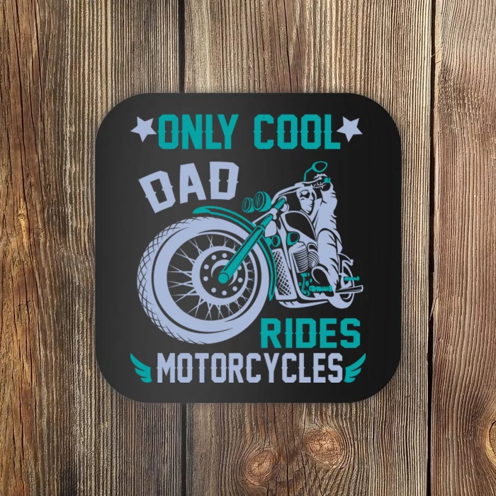 Only Cool Dad Rides Motorcycles Coaster