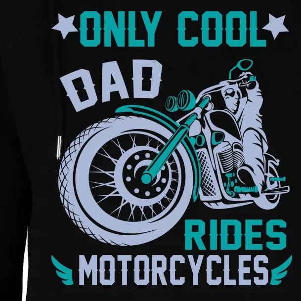 Only Cool Dad Rides Motorcycles Womens Funnel Neck Pullover Hood