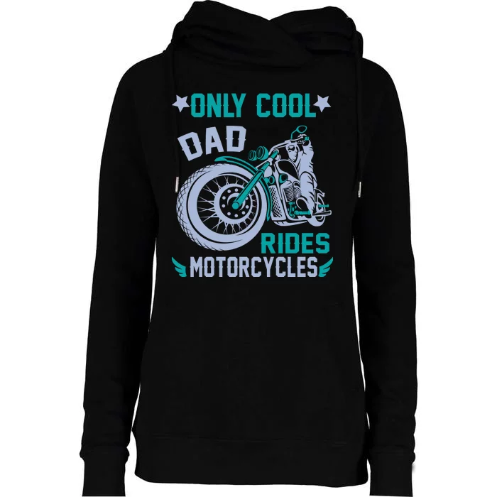 Only Cool Dad Rides Motorcycles Womens Funnel Neck Pullover Hood