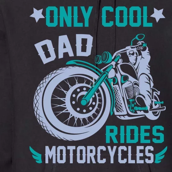 Only Cool Dad Rides Motorcycles Premium Hoodie