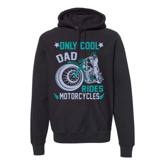 Only Cool Dad Rides Motorcycles Premium Hoodie