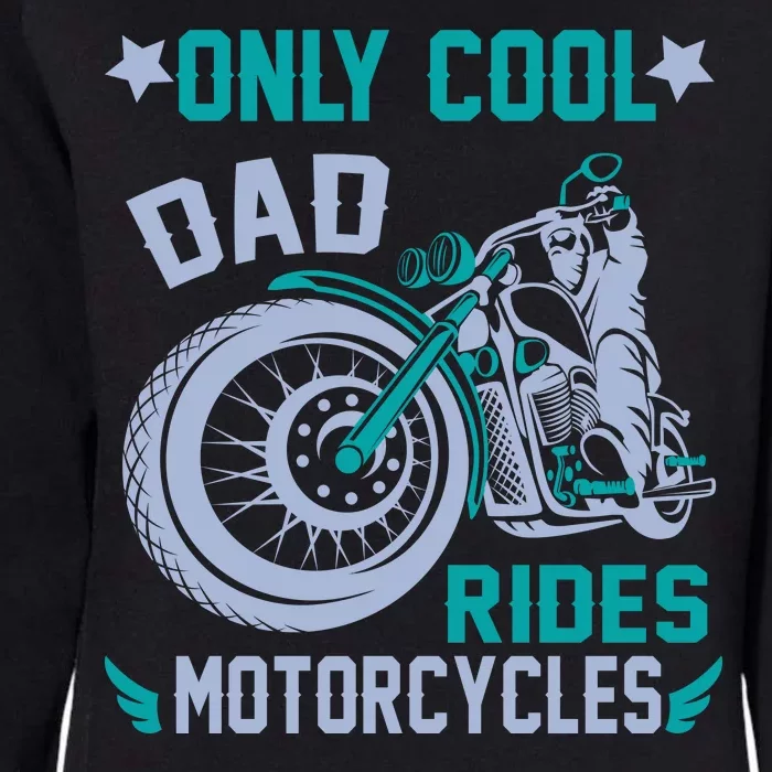 Only Cool Dad Rides Motorcycles Womens California Wash Sweatshirt