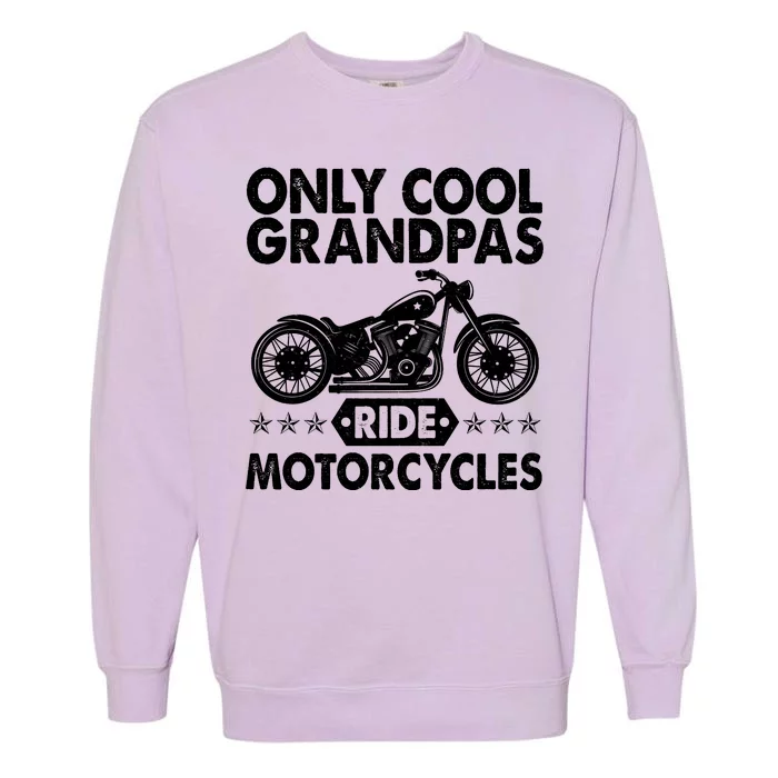 Only Cool Grandpas Ride Motorcycles Garment-Dyed Sweatshirt