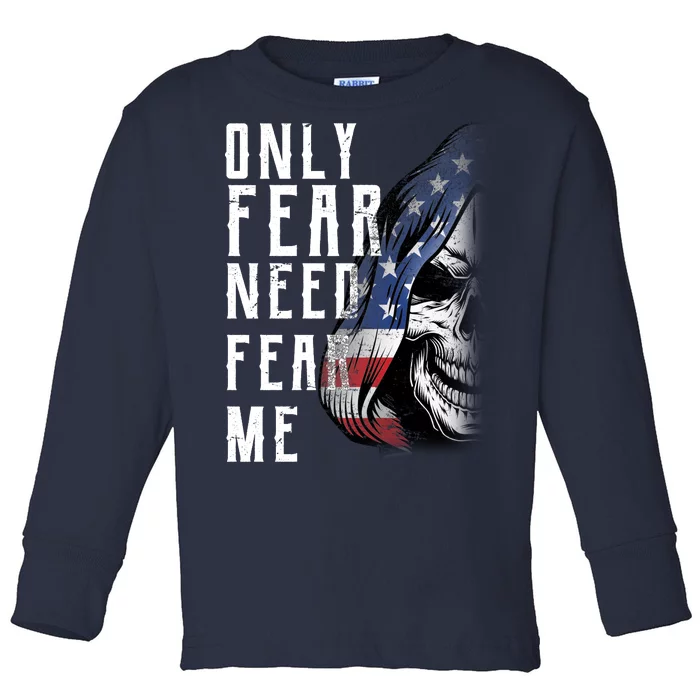 Only Fear Need Fear Me Toddler Long Sleeve Shirt