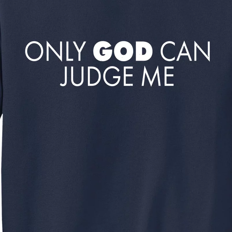 Only God Can Judge Me Sweatshirt