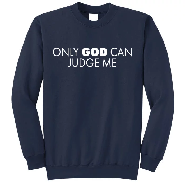 Only God Can Judge Me Sweatshirt