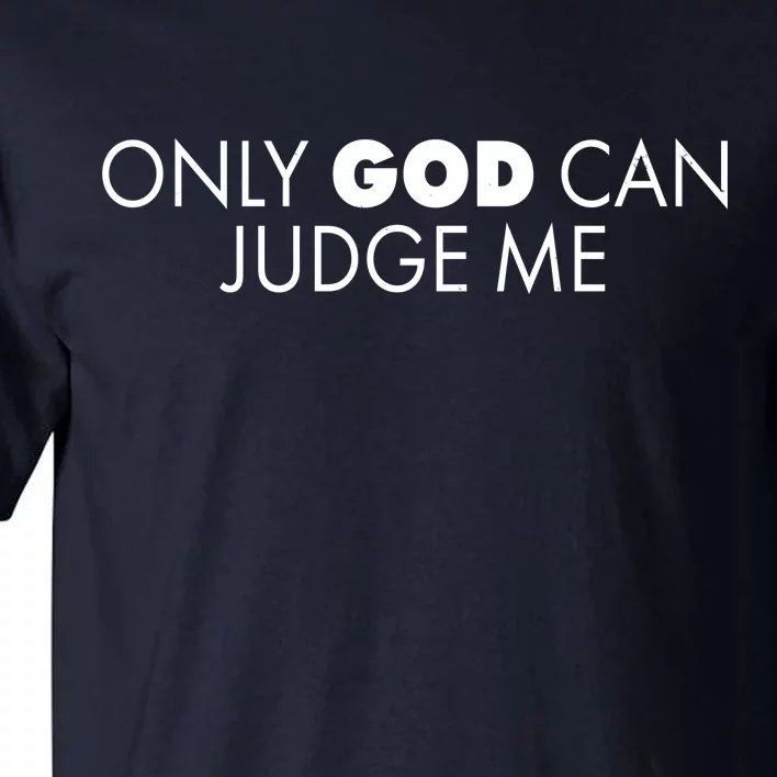 Only God Can Judge Me Tall T-Shirt