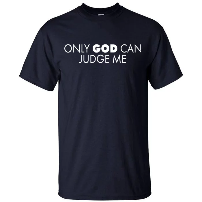 Only God Can Judge Me Tall T-Shirt